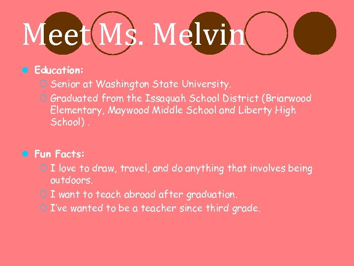 Meet Ms. Melvin l Education: ¡ Senior at Washington State University. ¡ Graduated from