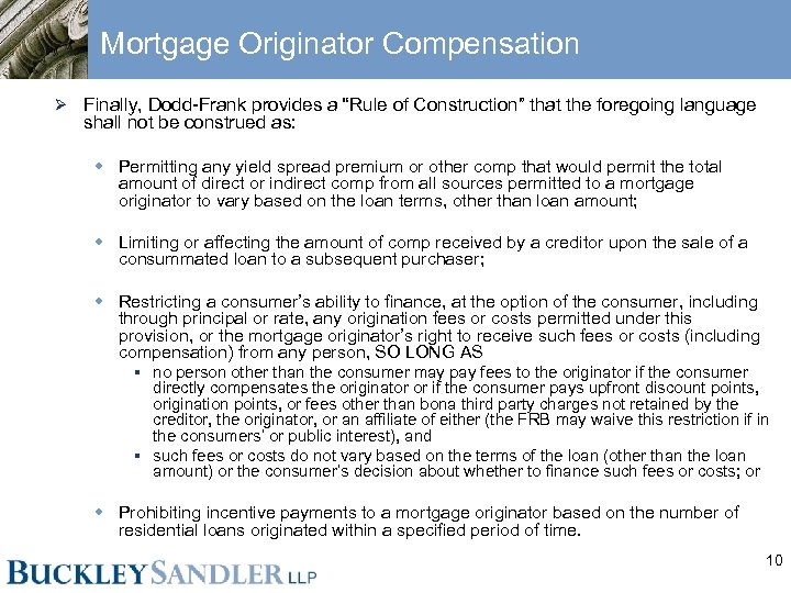 Mortgage Originator Compensation Ø Finally, Dodd-Frank provides a “Rule of Construction” that the foregoing