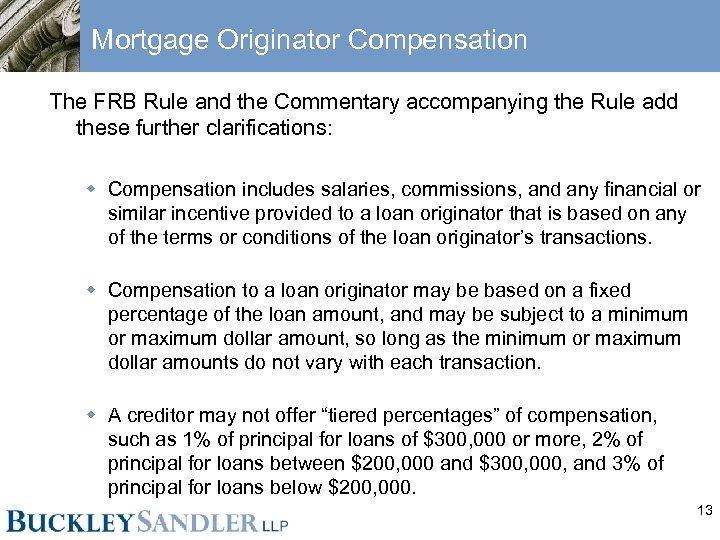 Mortgage Originator Compensation The FRB Rule and the Commentary accompanying the Rule add these