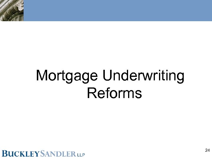 Mortgage Underwriting Reforms 24 