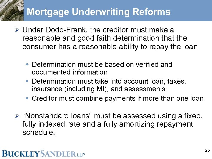 Mortgage Underwriting Reforms Ø Under Dodd-Frank, the creditor must make a reasonable and good