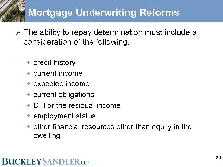 Mortgage Underwriting Reforms Ø The ability to repay determination must include a consideration of