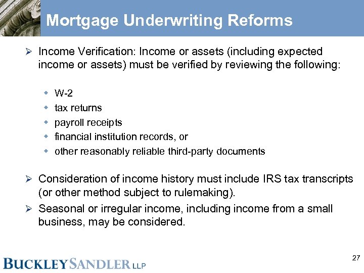 Mortgage Underwriting Reforms Ø Income Verification: Income or assets (including expected income or assets)