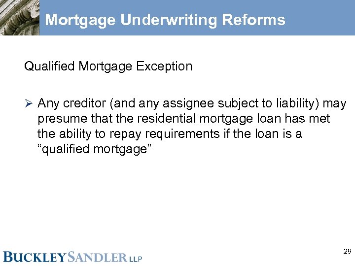 Mortgage Underwriting Reforms Qualified Mortgage Exception Ø Any creditor (and any assignee subject to