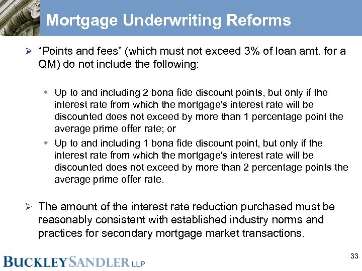 Mortgage Underwriting Reforms Ø “Points and fees” (which must not exceed 3% of loan