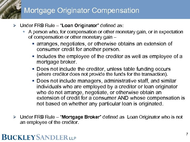 Mortgage Originator Compensation Ø Under FRB Rule – “Loan Originator” defined as: w A