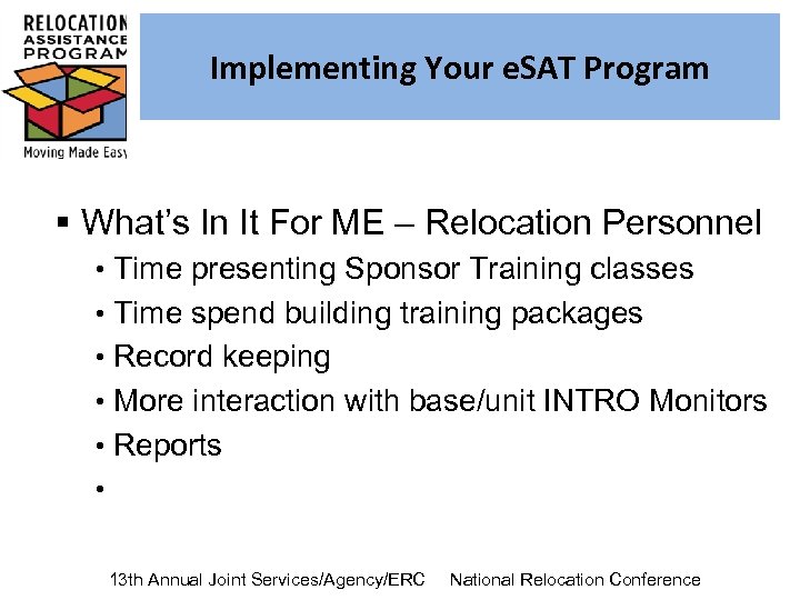 Implementing Your e. SAT Program § What’s In It For ME – Relocation Personnel