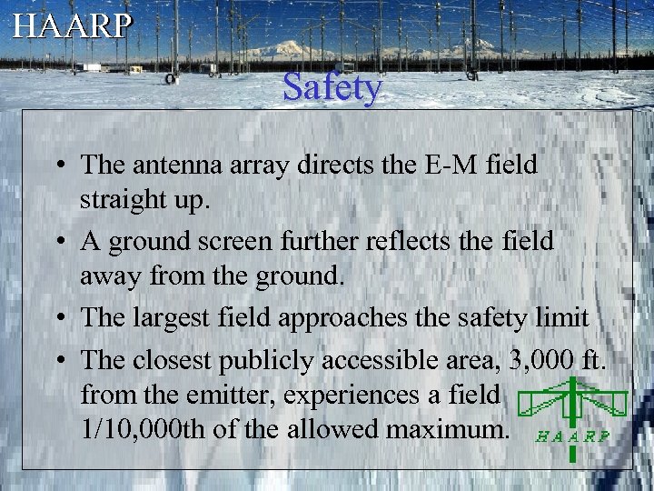 HAARP Safety • The antenna array directs the E-M field straight up. • A