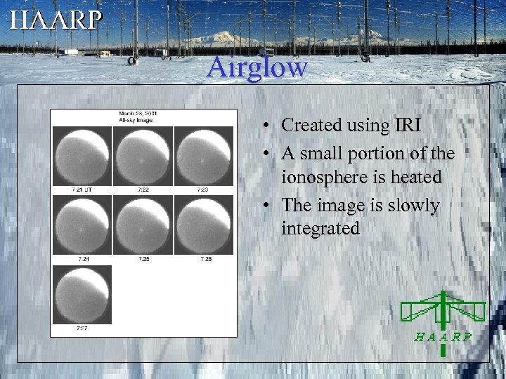 HAARP Airglow • Created using IRI • A small portion of the ionosphere is