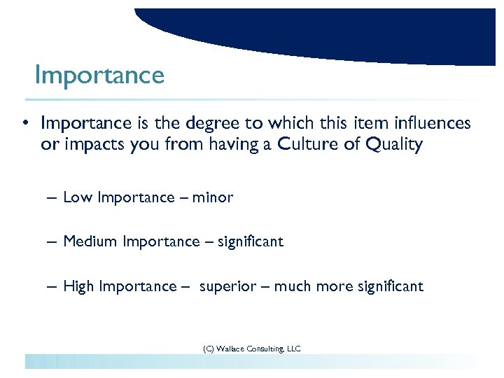 Importance • Importance is the degree to which this item influences or impacts you