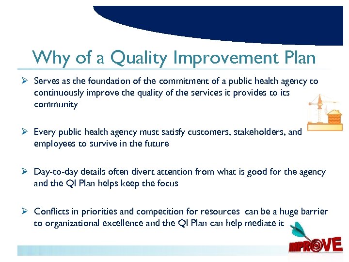 Why of a Quality Improvement Plan Ø Serves as the foundation of the commitment