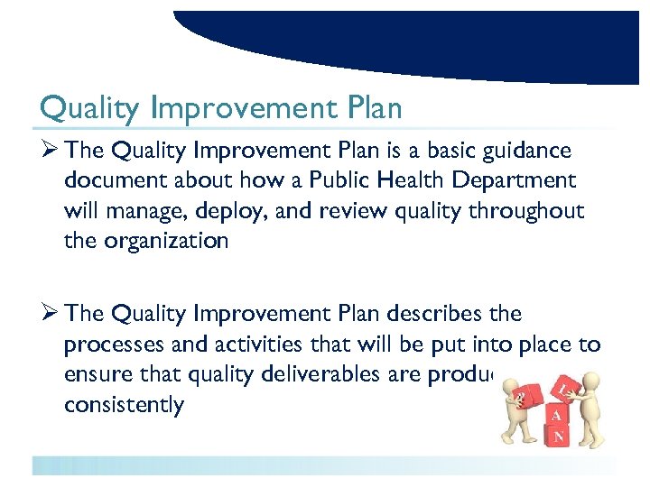 Quality Improvement Plan Ø The Quality Improvement Plan is a basic guidance document about