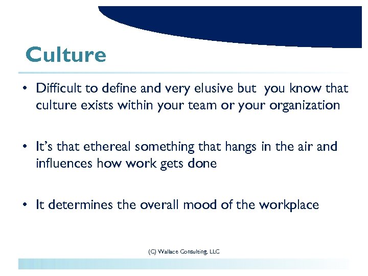 Culture • Difficult to define and very elusive but you know that culture exists
