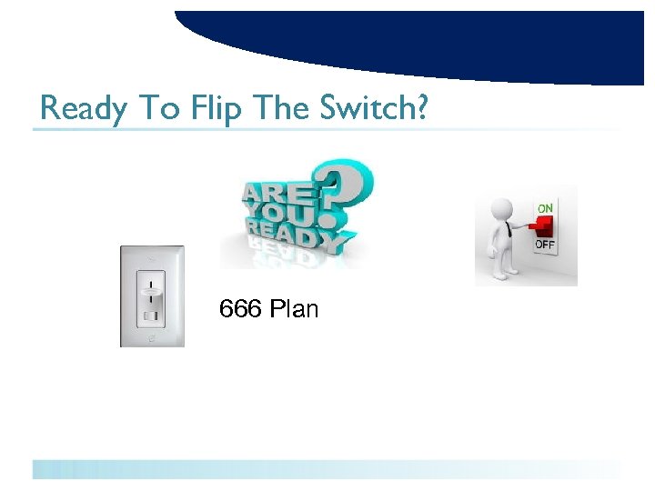 Ready To Flip The Switch? 666 Plan 