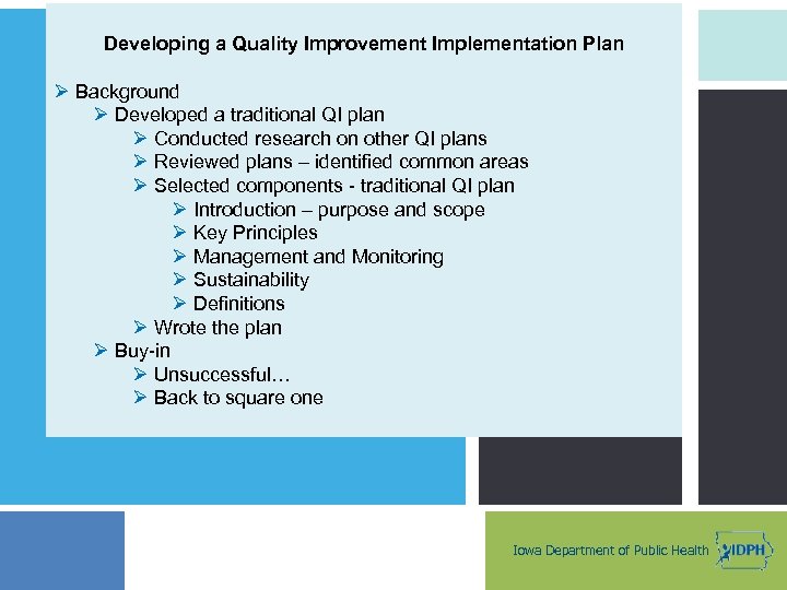 Developing a Quality Improvement Implementation Plan Ø Background Ø Developed a traditional QI plan