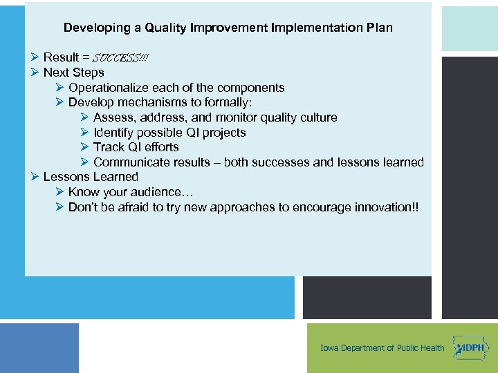 Developing a Quality Improvement Implementation Plan Ø Result = SUCCESS!!! Ø Next Steps Ø