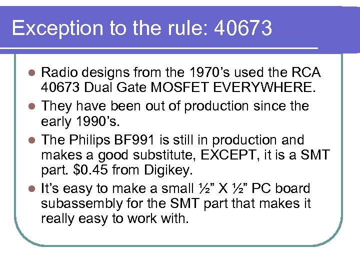 Exception to the rule: 40673 Radio designs from the 1970’s used the RCA 40673