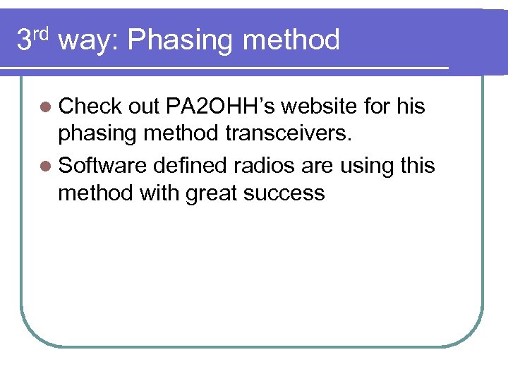 3 rd way: Phasing method l Check out PA 2 OHH’s website for his