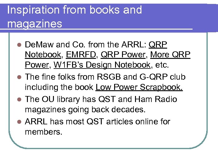 Inspiration from books and magazines De. Maw and Co. from the ARRL: QRP Notebook,