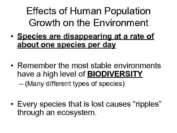 Effects of Human Population Growth on the Environment • Species are disappearing at a