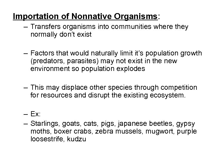 Importation of Nonnative Organisms: – Transfers organisms into communities where they normally don’t exist