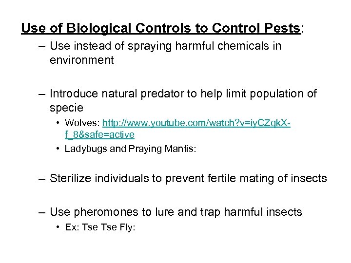 Use of Biological Controls to Control Pests: – Use instead of spraying harmful chemicals