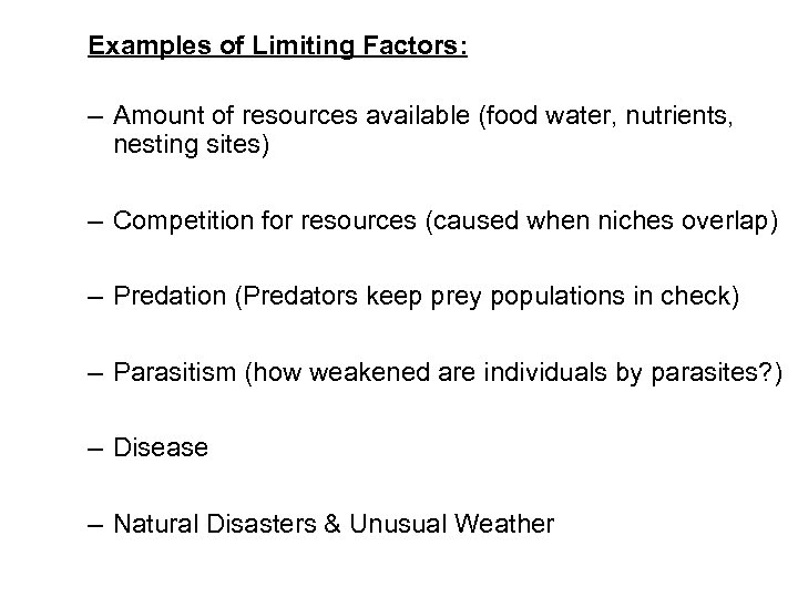 Examples of Limiting Factors: – Amount of resources available (food water, nutrients, nesting sites)