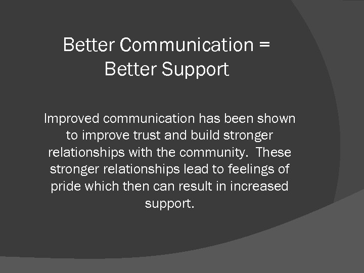 Better Communication = Better Support Improved communication has been shown to improve trust and