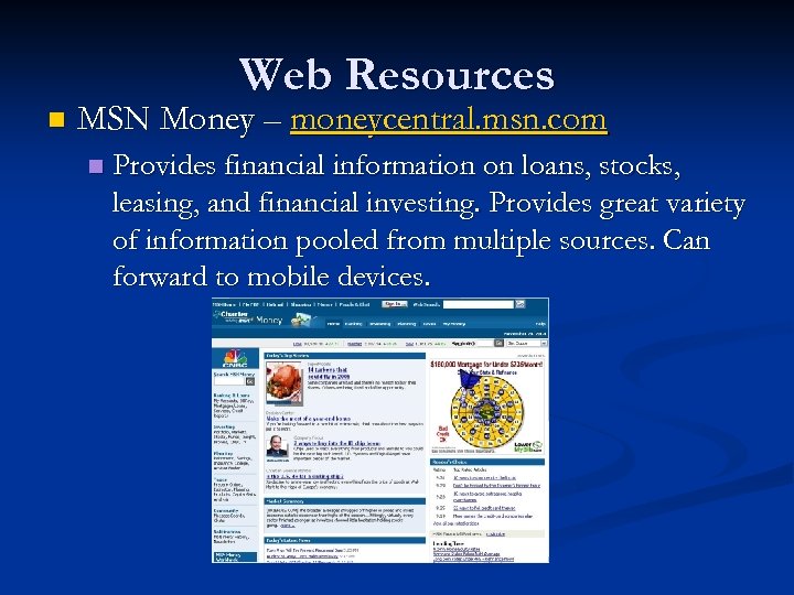 Web Resources n MSN Money – moneycentral. msn. com n Provides financial information on