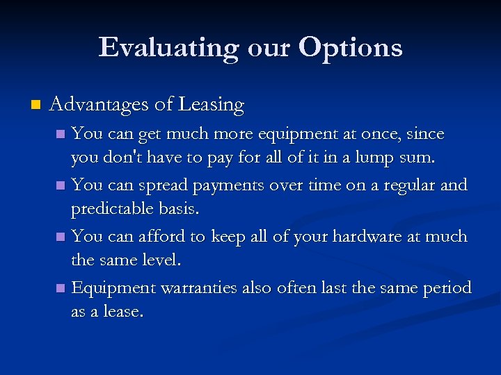 Evaluating our Options n Advantages of Leasing You can get much more equipment at
