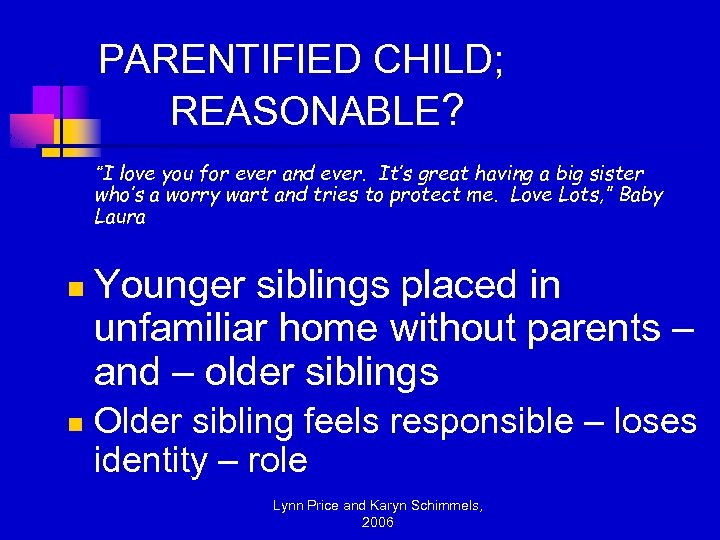 PARENTIFIED CHILD; REASONABLE? “I love you for ever and ever. It’s great having a