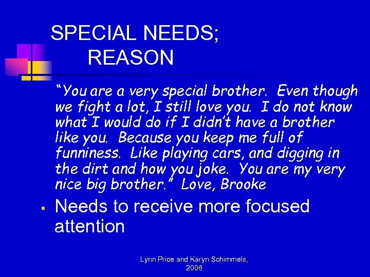 SPECIAL NEEDS; REASON “You are a very special brother. Even though we fight a