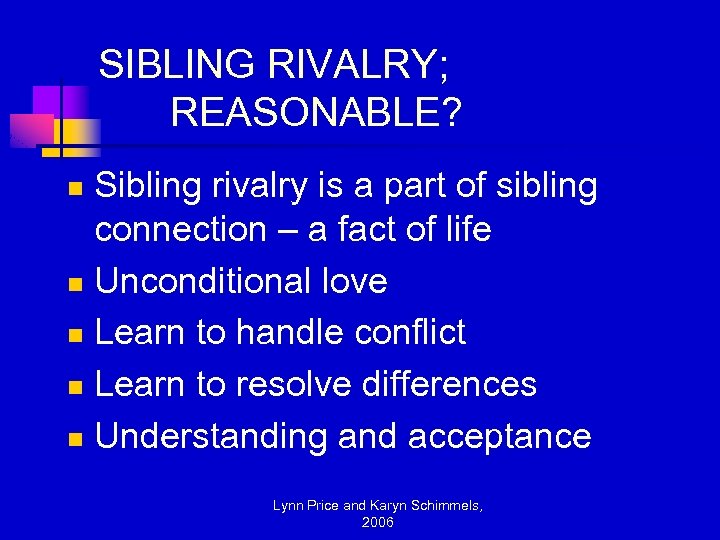 SIBLING RIVALRY; REASONABLE? Sibling rivalry is a part of sibling connection – a fact