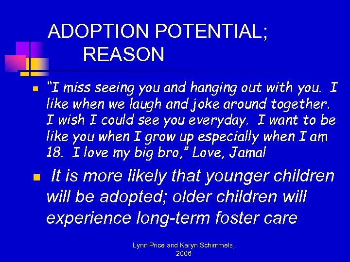 ADOPTION POTENTIAL; REASON n n “I miss seeing you and hanging out with you.