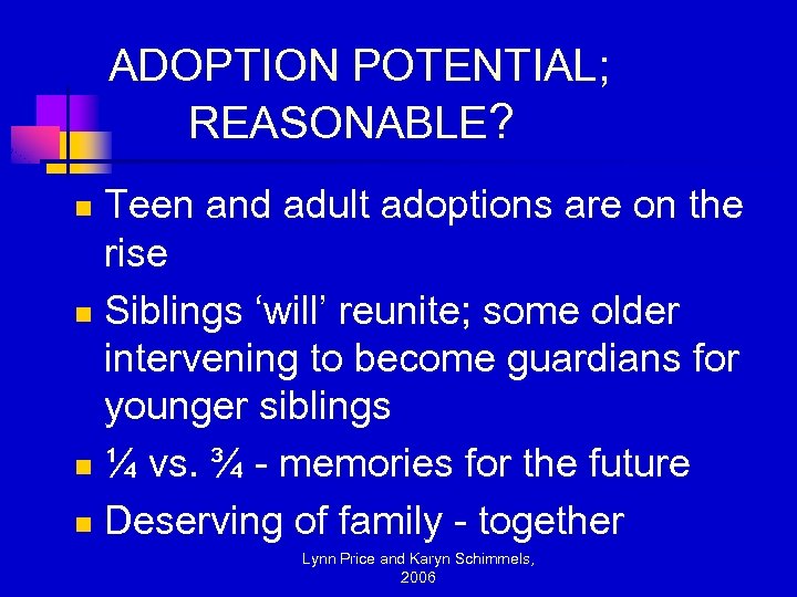 ADOPTION POTENTIAL; REASONABLE? Teen and adult adoptions are on the rise n Siblings ‘will’