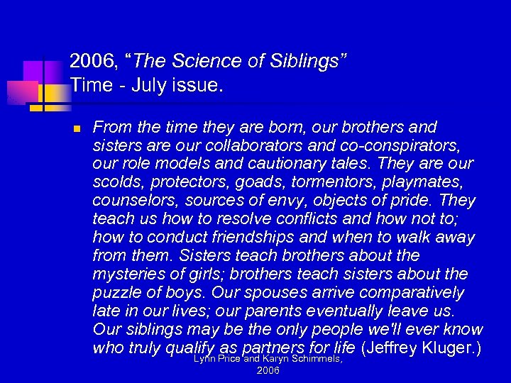 2006, “The Science of Siblings” Time - July issue. n From the time they