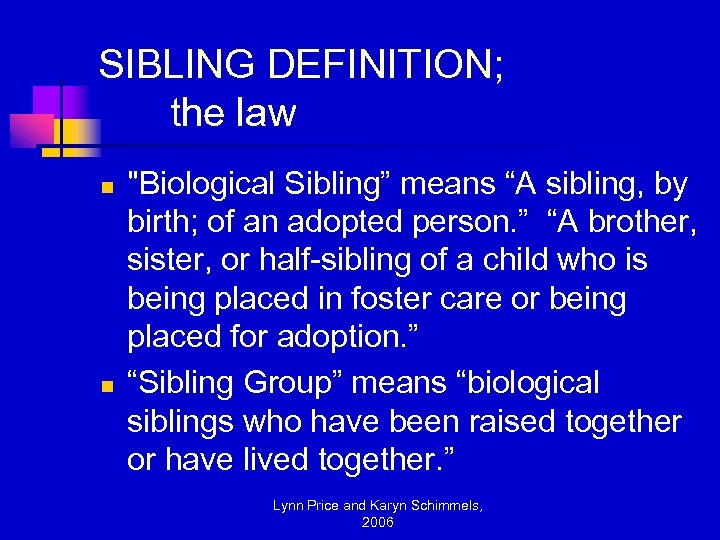 SIBLING DEFINITION; the law n n "Biological Sibling” means “A sibling, by birth; of