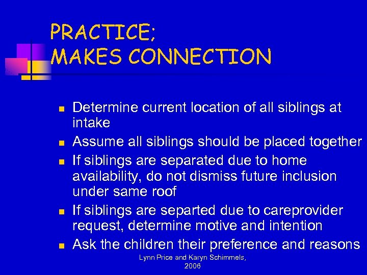 PRACTICE; MAKES CONNECTION n n n Determine current location of all siblings at intake