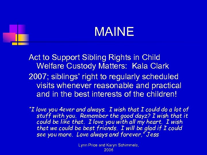 MAINE Act to Support Sibling Rights in Child Welfare Custody Matters: Kala Clark 2007;