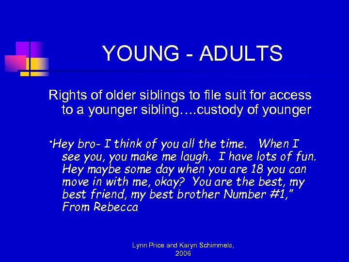 YOUNG - ADULTS Rights of older siblings to file suit for access to a