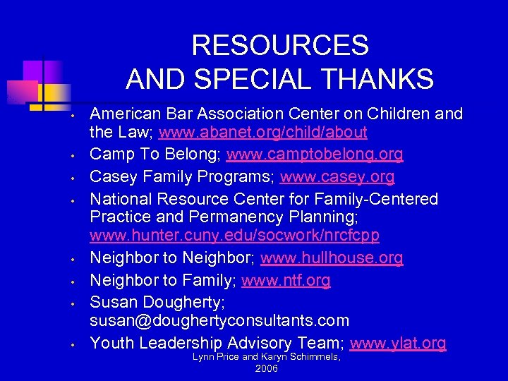 RESOURCES AND SPECIAL THANKS • • American Bar Association Center on Children and the