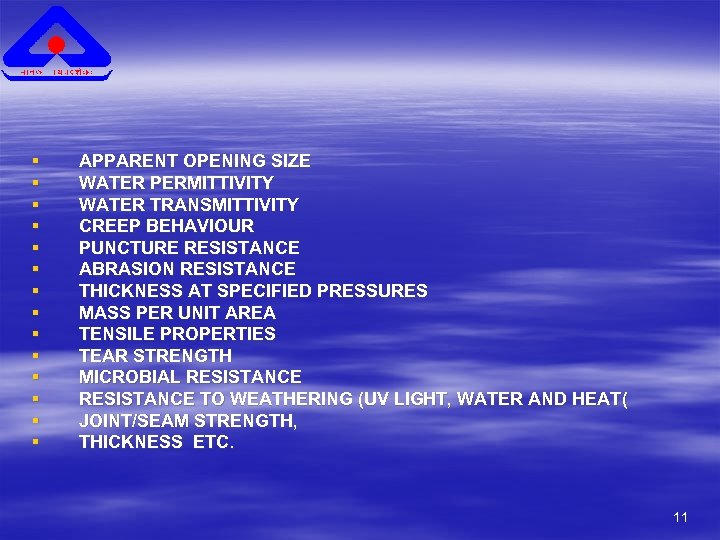 § § § § APPARENT OPENING SIZE WATER PERMITTIVITY WATER TRANSMITTIVITY CREEP BEHAVIOUR PUNCTURE