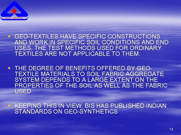 § GEO-TEXTILES HAVE SPECIFIC CONSTRUCTIONS AND WORK IN SPECIFIC SOIL CONDITIONS AND END USES,