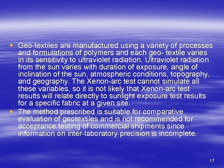 § Geo-textiles are manufactured using a variety of processes and formulations of polymers and