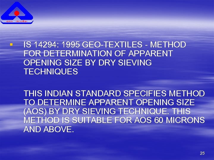 § IS 14294: 1995 GEO-TEXTILES - METHOD FOR DETERMINATION OF APPARENT OPENING SIZE BY