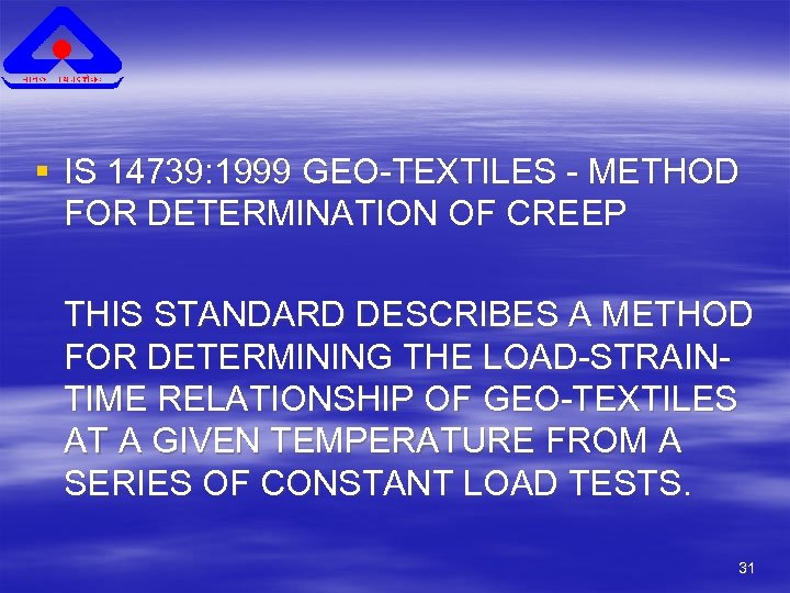 § IS 14739: 1999 GEO-TEXTILES - METHOD FOR DETERMINATION OF CREEP THIS STANDARD DESCRIBES