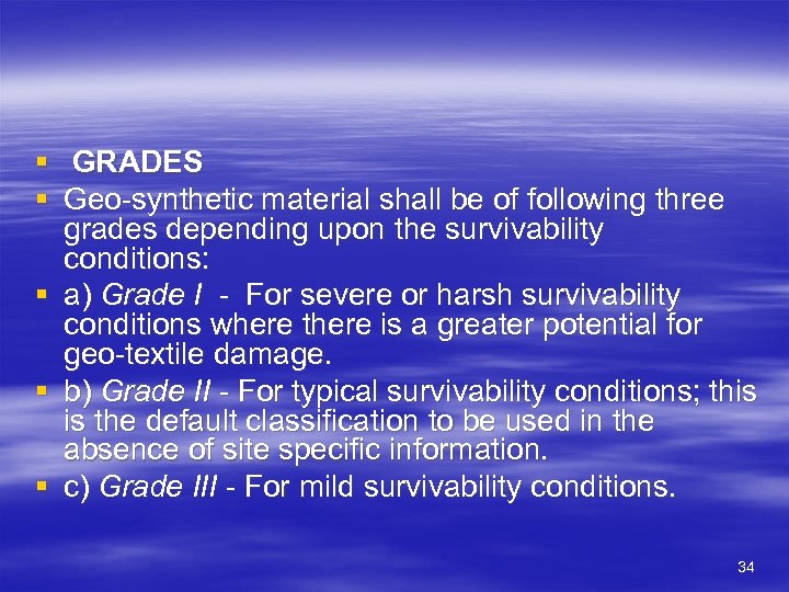 § GRADES § Geo-synthetic material shall be of following three grades depending upon the