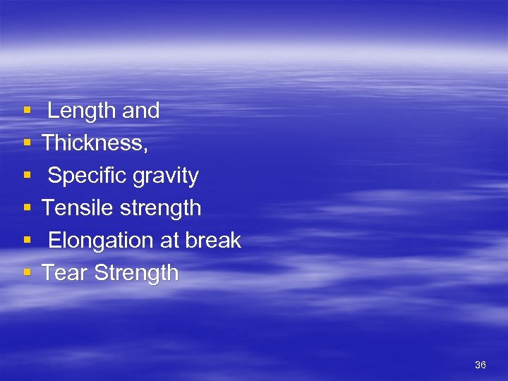 § § § Length and Thickness, Specific gravity Tensile strength Elongation at break Tear