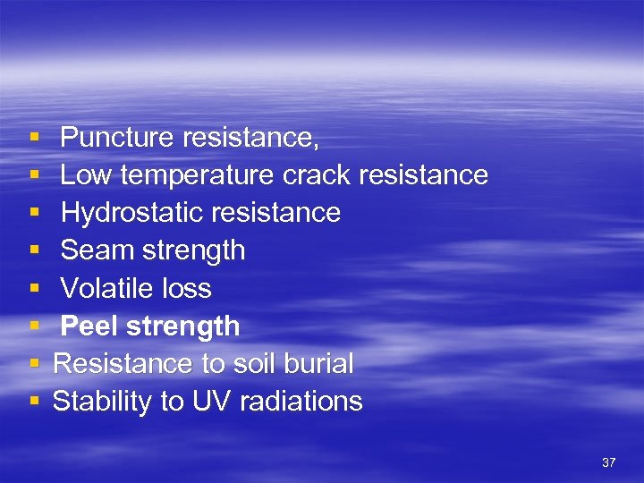 § § § § Puncture resistance, Low temperature crack resistance Hydrostatic resistance Seam strength