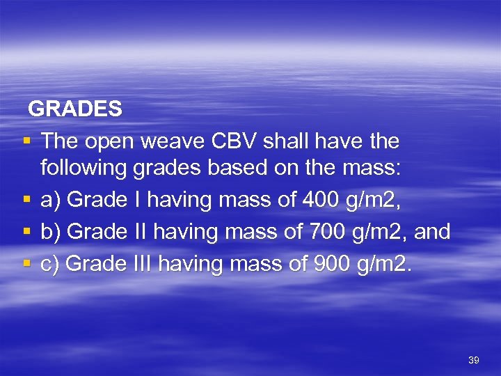 GRADES § The open weave CBV shall have the following grades based on the